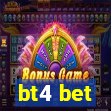 bt4 bet